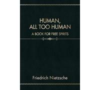 Human, All Too Human: A Book for Free Spirits