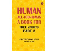 Human All-Too-Human: A Book for Free Spirits Part 2
