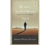Human, All-Too-Human A Book For Free Spirits Part Ii