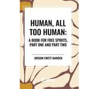 Human, All Too Human: A Book For Free Spirits, Part One And Part Two