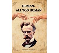 HUMAN, ALL TOO HUMAN BY FRIEDRICH NIETZSCHE