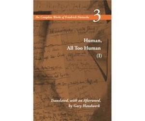 Human All Too Human I by Friedrich Nietzsche Friedrich Nietzsche, Gary J. Handwerk (Auteur)