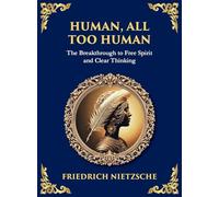 Human, All Too Human: Reflections on Humanity, Morality, and Progress (Large Print Deluxe Hardcover Edition For Easy Reading)