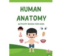 Human Anatomy Activity Book for Kids: Hands on Learning Activity for Boys & Girls Ages 4-8