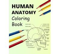 Human Anatomy Coloring Book: 50 Detailed Educational Coloring Pages Featuring Bones, Muscles, Organs and Human Body Systems