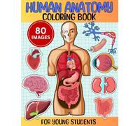Human Anatomy Coloring Book for Young Students: Fun and Educational Illustrations to Learn About the Human Body for Kids