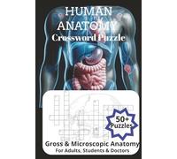 HUMAN ANATOMY Crossword Puzzle: Gross & Microscopic Anatomy crossword puzzle with Easy-to-Read print about human body, bones, structure and more|6x9 ... for Vacation, Holidays and Relaxation