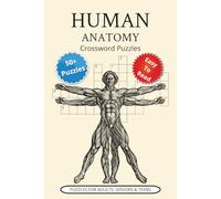 Human Anatomy Crossword Puzzles: Easy to Read Puzzles about Anatomy, Physiology, Biochemistry and More | 6x9 inches, 120 pages | 50+ ... Gifts for Vacations, Holidays and Relaxation