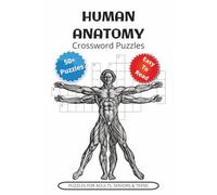 Human Anatomy Crossword Puzzles: Easy to Read Puzzles about Anatomy, Physiology, Biochemistry and More | 6x9 inches, 120 pages | 50+ ... Gifts for Vacations, Holidays and Relaxation