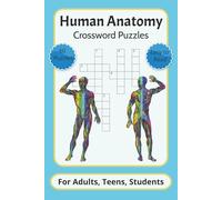 Human Anatomy Crossword Puzzles for Adults, Teens, Students: Crosswords with Easy to Read Print about Anatomy Biology Physiology and More | 6x9 Inches ... Improve Your Understanding of the Human Body