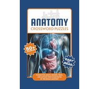 Human Anatomy Crossword Puzzles Puzzles for Adults, Seniors Teens, and Anyone who is Fascinated by the Human Anatomy: Crossword Puzzles with Easy to ... | 6X9, 120 Pages, 50+ Puzzles | Great Gift