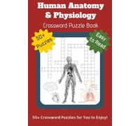 HUMAN ANATOMY & PHYSIOLOGY CROSSWORD PUZZLE BOOK: 50+ Crossword Puzzles for You to Enjoy! Clues on Body Systems, Anatomical Terms, Medical Concepts, ... for Med Students, Educators, & Anatomy Lovers