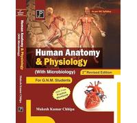 Human Anatomy & Physiology (with Microbiology) for G.N.M. Students 2nd Revised Edition. As per INC Syllabus.