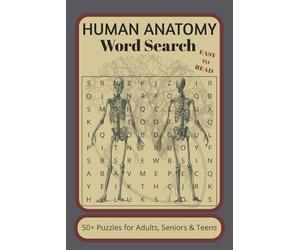 Human Anatomy Word Search 50+ Puzzles for Adults, Seniors & Teens: Discover Muscles, Bones & Organs | A Fun and Educational Journey Through the Body for All Ages