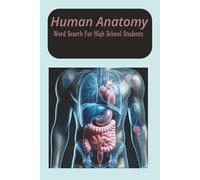 Human Anatomy Word Search for High School Students: Human Anatomy Words Find for High School Students, Teen, Adults, and Health Care Professionals for Stress Relief and Mental stimulation