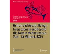 Human And Aquatic Beings: Interactions In And Beyond The Eastern Mediterranean (3rd-1st Millennia Bce)