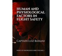 HUMAN AND PHYSIOLOGICAL FACTORS IN FLIGHT SAFETY