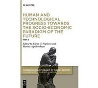 Human and Technological Progress Towards the SocioEconomic Paradigm of the Future Part 2 by Edited by Marina Alpidovskaya Edited by Elena G Popkova Hardco Edited by Marina Alpidovskaya Edited by Elena