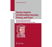 Human Aspects Of Information Security, Privacy, And Trust