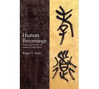 Human Becomings: Theorizing Persons for Confucian Role Ethics