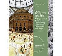 Human Behavior In The Macro Social Environment, International Edition