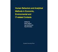 Human Behaviors And Analytical Methods In Economic, Environmental And It-Related Contexts (Series Of Monographs Of Contemporary Social Systems Solutions, 17)