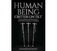Human Being - Critter On Tilt: Why aggression between people in the West continues to increase