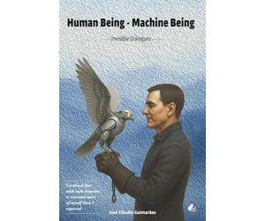 HUMAN BEING - MACHINE BEING: INVISIBLE DIALOGUES