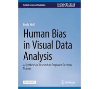 Human Bias in Visual Data Analysis: A Synthesis of Research to Empower Decision Makers