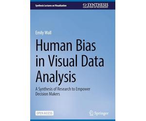 Human Bias in Visual Data Analysis: A Synthesis of Research to Empower Decision Makers