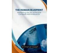 Human Blueprint, Mastering the Art of People-Centered Administration