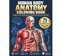 Human Body Anatomy Coloring Book: A Study Guide to the Structures and Systems of the Human Anatomy, 75 Master Plates with Clinical Notes and Lined ... Students, Medical Students, and Adults
