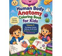 Human Body Anatomy Coloring Book for Kids: Volume 5: The Master Control, Defense, & Life Cycle (Endocrine, Lymphatic, Reproductive)