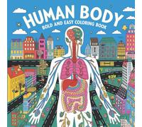 Human Body: Bold and Easy Anatomy Science Education with Fun Organs, Bones and Systems Coloring Book For Kids
