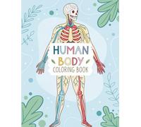 Human Body Coloring Book: A Complete Anatomy Coloring Guide for Kids, Students, and Beginners with Educational Illustrations and Fun Learning Activities