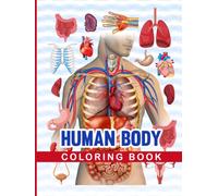 Human Body Coloring Book: A Comprehensive Anatomy Study Guide with Detailed Anatomical Illustrations for Medical, Nursing, and Health Science Students.