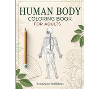 Human Body Coloring Book for Adults: Anatomy & Physiology Coloring Book with 141 Pages - Relaxing and Educational Activity for Learning Muscles, Organs, Bones & More | 8.5 x 11 Size