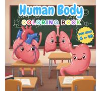 Human Body Coloring Book for Kids: Explore Organs, Muscles, Bones, and More Through Fun, Educational Activities for Ages 4-10