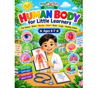 Human Body for Little Learners | Ages 4-7: Five Senses, Bones, Muscles, Heart, Brain, Lungs & Healthy Habits | An Early Science Book