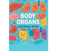Human Body Organs Coloring & Activity Book for Kids: Fun Learn-and-Color Workbook with Quizzes, Labeling, and Observation Games | Ages 4-8, 5-7, 6-9 | Educational STEM Anatomy Gift