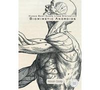 Human Body Shape Likes Synthetic Biomimetic Androids: Engineering The Future Of Biomimetic Robotics, Ai-Driven Androids, And The Rise Of The Humanoid Workforce