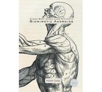 Human Body Shape Likes Synthetic Biomimetic Androids: Engineering The Future Of Biomimetic Robotics, Ai-Driven Androids, And The Rise Of The Humanoid Workforce