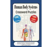 Human Body Systems Crossword Puzzles: 100 Educational Crosswords Covering Anatomy, Organs, and Body Systems - 1,000 Unique Words