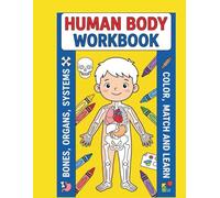 Human Body Systems Workbook for Kids: Human Body Activity Book for Kids: Suitable As New Year Gift for Smart Children Fun coloring Activities on ... 1st & 2nd Grade, and Homeschooling .