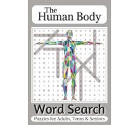Human Body Word Search Puzzle Book: 55 Fun and Educational Puzzles Exploring Body Parts, Organs, Systems, and How the Human Body Works | Easy to Read Print | 6 x 9 Inches | 121 Pages