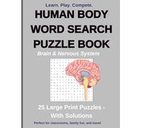 Human Body Word Search Puzzle Book: Brain & Nervous System: 25 Large Print Multiplayer Puzzles with Solutions - Learn, Play & Compete