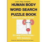 Human Body Word Search Puzzle Book: Kidneys & Urinary System -: 25 Large Print Multiplayer Puzzles with Solutions - Learn, Play & Compete