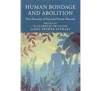 Human Bondage and Abolition: New Histories of Past and Present Slaveries (Slaveries since Emancipation) - [Version Originale] Inconnu (Auteur)