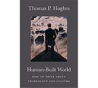 Human-Built World, Science.Culture Thomas Parke Hughes (Auteur)
