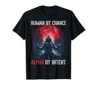 Human by Birth Alpha by Intent Funny Wolf Werewolf Meme T-Shirt